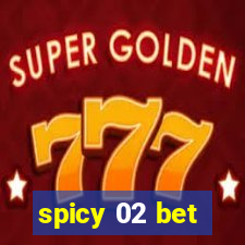 spicy 02 bet